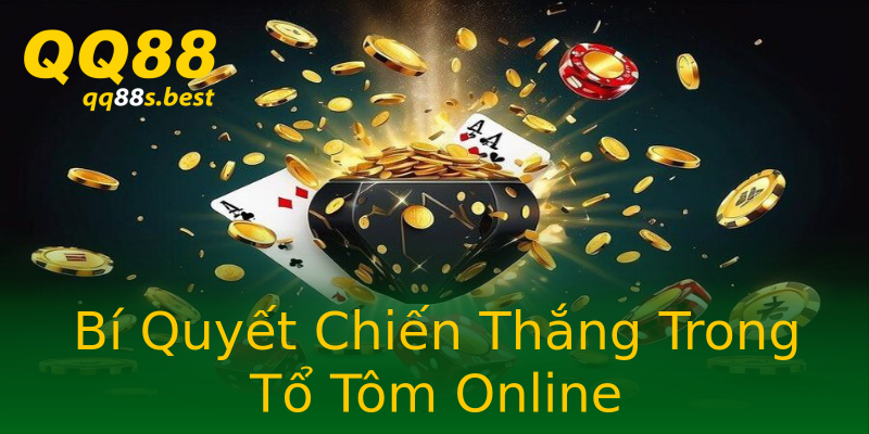 Bí Quyết Chiến Thắng Trong Tổ Tôm Online Bí Quyết Chiến Thắng Trong Tổ Tôm Online