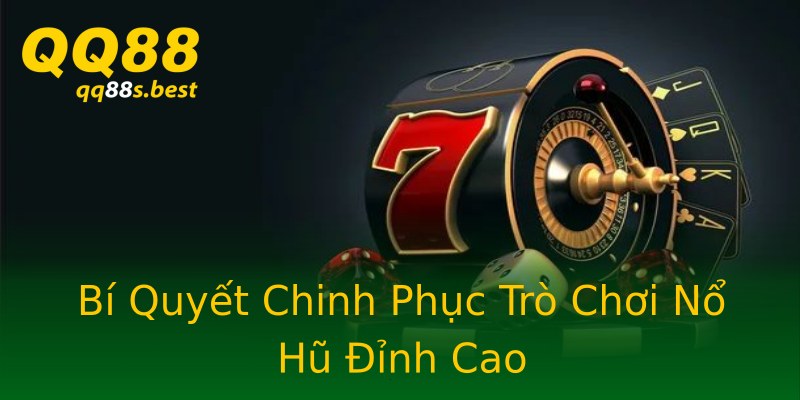 Bí Quyết Chinh Phục Trò Chơi Nổ Hũ Đỉnh Cao Bí Quyết Chinh Phục Trò Chơi Nổ Hũ Đỉnh Cao