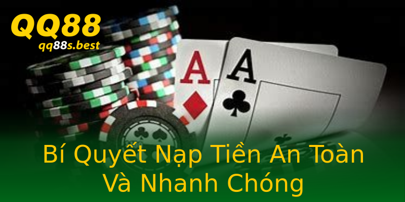 Bí Quyết Nạp Tiền An Toàn Và Nhanh Chóng Bí Quyết Nạp Tiền An Toàn Và Nhanh Chóng