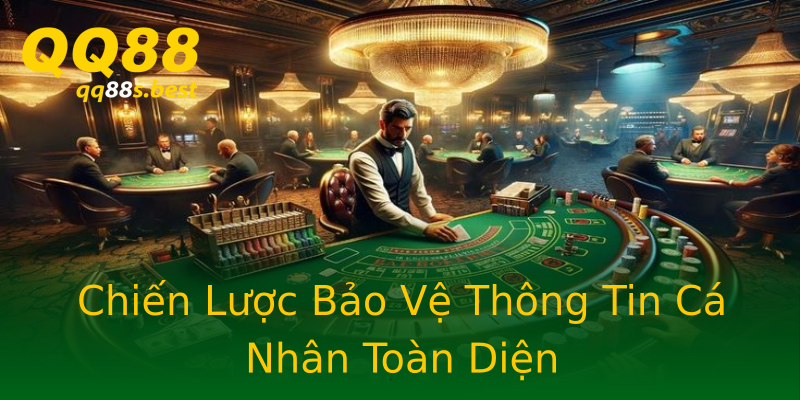 Chiến Lược Bảo Vệ Thông Tin Cá Nhân Toàn Diện Chiến Lược Bảo Vệ Thông Tin Cá Nhân Toàn Diện