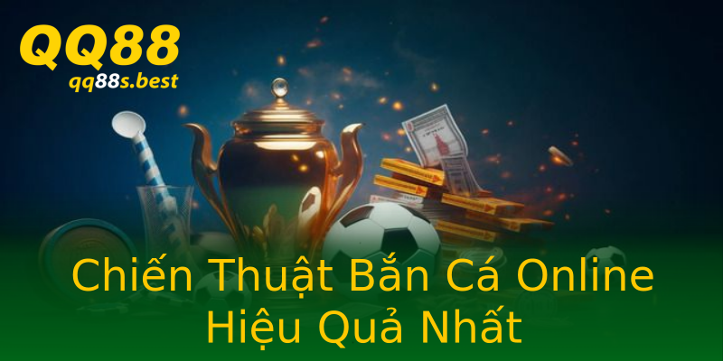Chiến Thuật Bắn Cá Online Hiệu Quả Nhất Chiến Thuật Bắn Cá Online Hiệu Quả Nhất