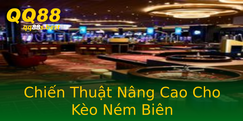 Chiến Thuật Nâng Cao Cho Kèo Ném Biên Chiến Thuật Nâng Cao Cho Kèo Ném Biên
