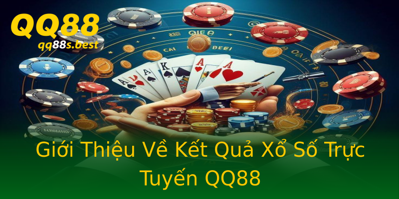 Giới Thiệu Về Kết Quả Xổ Số Trực Tuyến QQ88 Giới Thiệu Về Kết Quả Xổ Số Trực Tuyến QQ88