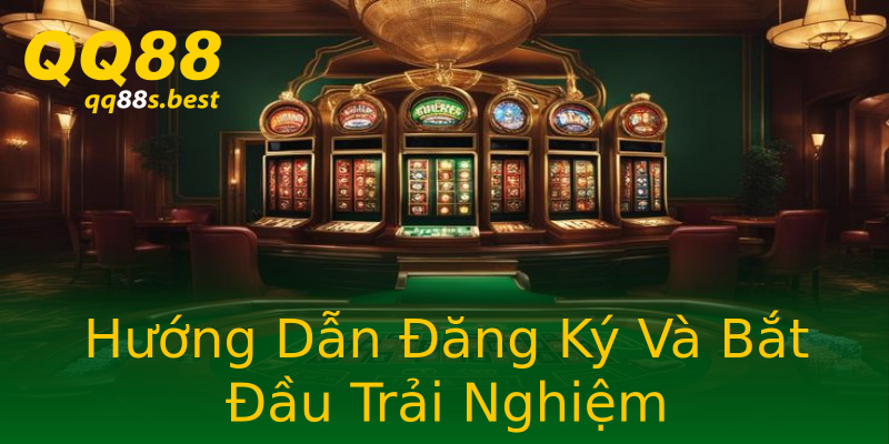 Hướng Dẫn Đăng Ký Và Bắt Đầu Trải Nghiệm Hướng Dẫn Đăng Ký Và Bắt Đầu Trải Nghiệm