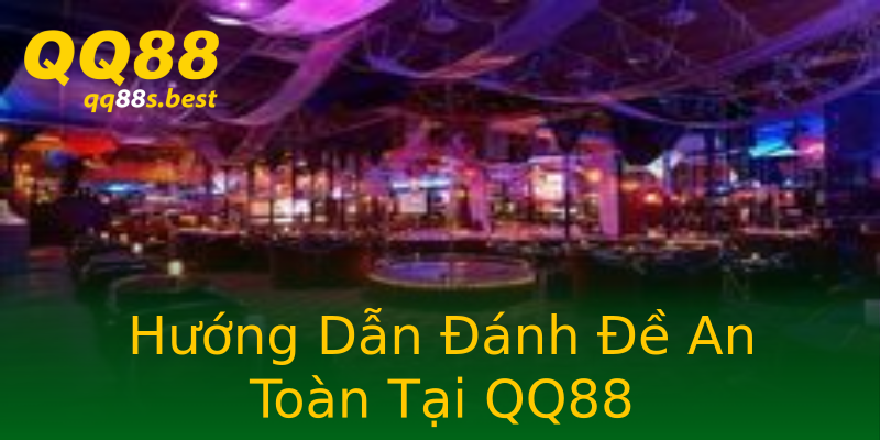 Hướng Dẫn Đánh Đề An Toàn Tại QQ88 Hướng Dẫn Đánh Đề An Toàn Tại QQ88