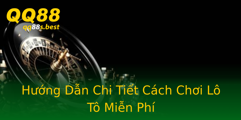 Hướng Dẫn Chi Tiết Cách Chơi Lô Tô Miễn Phí Hướng Dẫn Chi Tiết Cách Chơi Lô Tô Miễn Phí