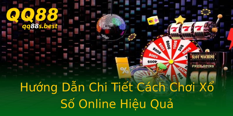 Hướng Dẫn Chi Tiết Cách Chơi Xổ Số Online Hiệu Quả Hướng Dẫn Chi Tiết Cách Chơi Xổ Số Online Hiệu Quả