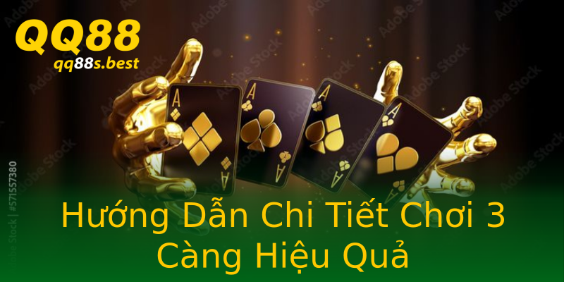 Hướng Dẫn Chi Tiết Chơi 3 Càng Hiệu Quả Hướng Dẫn Chi Tiết Chơi 3 Càng Hiệu Quả
