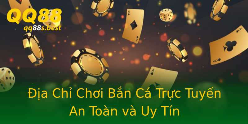 Địa Chỉ Chơi Bắn Cá Trực Tuyến An Toàn và Uy Tín Địa Chỉ Chơi Bắn Cá Trực Tuyến An Toàn và Uy Tín