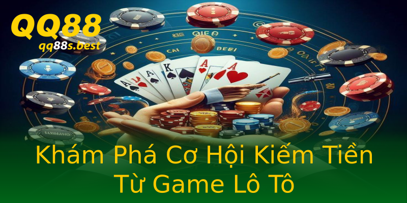 Khám Phá Cơ Hội Kiếm Tiền Từ Game Lô Tô Khám Phá Cơ Hội Kiếm Tiền Từ Game Lô Tô