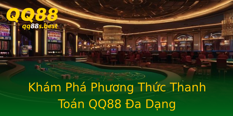 Khám Phá Phương Thức Thanh Toán QQ88 Đa Dạng Khám Phá Phương Thức Thanh Toán QQ88 Đa Dạng