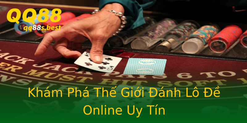Khám Phá Thế Giới Đánh Lô Đề Online Uy Tín Khám Phá Thế Giới Đánh Lô Đề Online Uy Tín