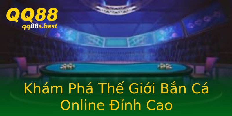 Khám Phá Thế Giới Bắn Cá Online Đỉnh Cao Khám Phá Thế Giới Bắn Cá Online Đỉnh Cao