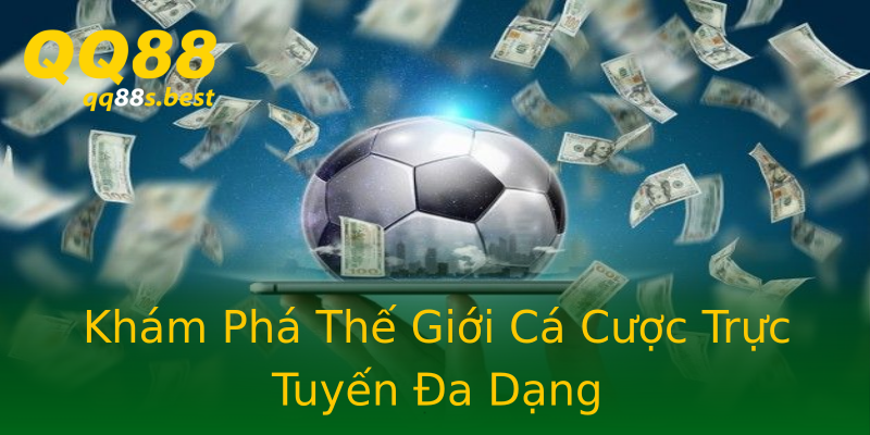 Khám Phá Thế Giới Cá Cược Trực Tuyến Đa Dạng Khám Phá Thế Giới Cá Cược Trực Tuyến Đa Dạng