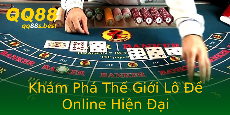 Khám Phá Thế Giới Lô Đề Online Hiện Đại Khám Phá Thế Giới Lô Đề Online Hiện Đại