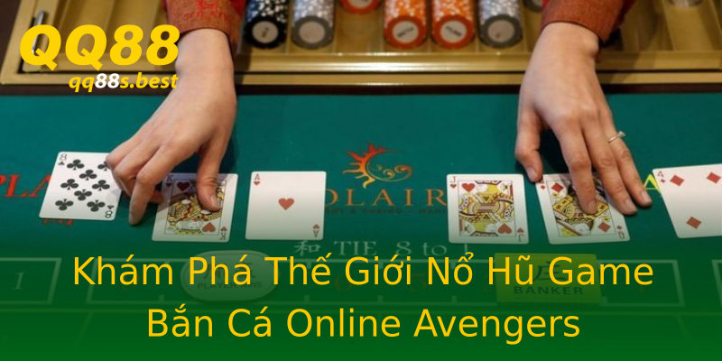 Khám Phá Thế Giới Nổ Hũ Game Bắn Cá Online Avengers Khám Phá Thế Giới Nổ Hũ Game Bắn Cá Online Avengers
