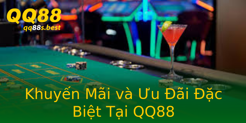 Khuyến Mãi và Ưu Đãi Đặc Biệt Tại QQ88 Khuyến Mãi và Ưu Đãi Đặc Biệt Tại QQ88
