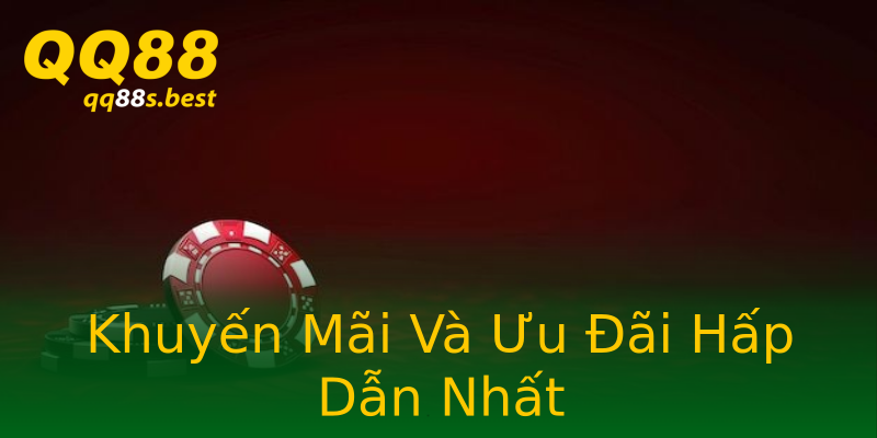 Khuyến Mãi Và Ưu Đãi Hấp Dẫn Nhất Khuyến Mãi Và Ưu Đãi Hấp Dẫn Nhất