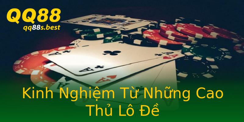 Kinh Nghiệm Từ Những Cao Thủ Lô Đề Kinh Nghiệm Từ Những Cao Thủ Lô Đề