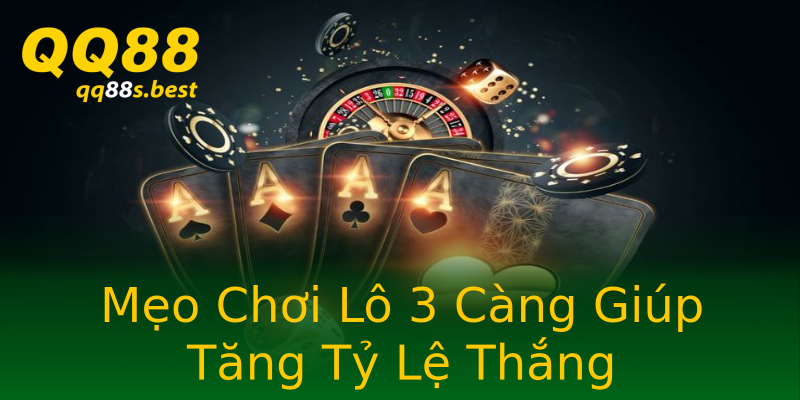 Mẹo Chơi Lô 3 Càng Giúp Tăng Tỷ Lệ Thắng Mẹo Chơi Lô 3 Càng Giúp Tăng Tỷ Lệ Thắng