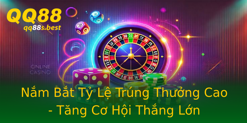 Nắm Bắt Tỷ Lệ Trúng Thưởng Cao - Tăng Cơ Hội Thắng Lớn Nắm Bắt Tỷ Lệ Trúng Thưởng Cao - Tăng Cơ Hội Thắng Lớn