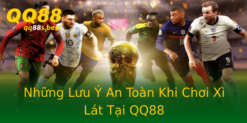 Những Lưu Ý An Toàn Khi Chơi Xì Lát Tại QQ88 Những Lưu Ý An Toàn Khi Chơi Xì Lát Tại QQ88