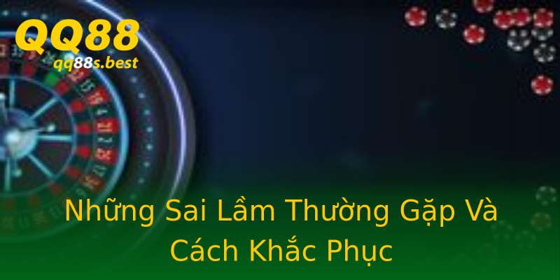 Những Sai Lầm Thường Gặp Và Cách Khắc Phục Những Sai Lầm Thường Gặp Và Cách Khắc Phục