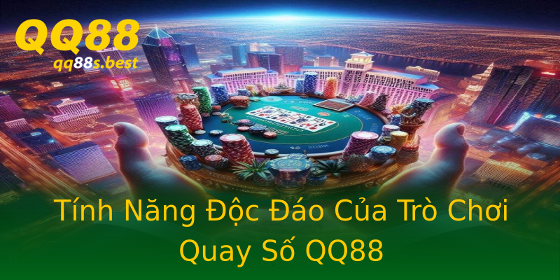 Tính Năng Độc Đáo Của Trò Chơi Quay Số QQ88 Tính Năng Độc Đáo Của Trò Chơi Quay Số QQ88