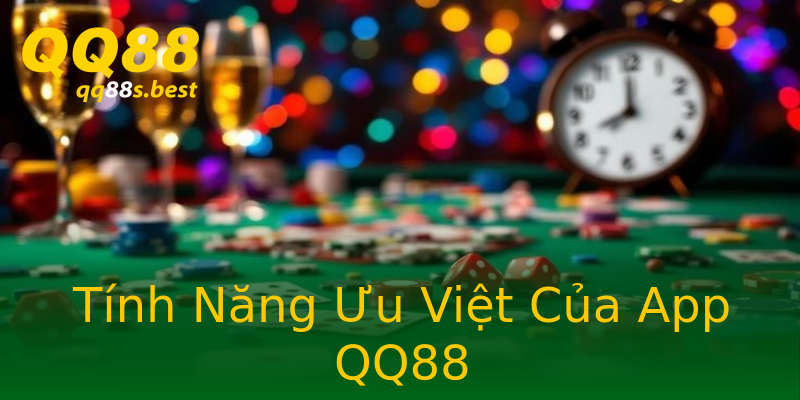 Tính Năng Ưu Việt Của App QQ88 Tính Năng Ưu Việt Của App QQ88