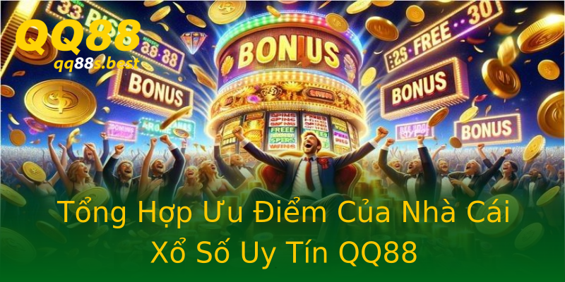 Tổng Hợp Ưu Điểm Của Nhà Cái Xổ Số Uy Tín QQ88 Tổng Hợp Ưu Điểm Của Nhà Cái Xổ Số Uy Tín QQ88