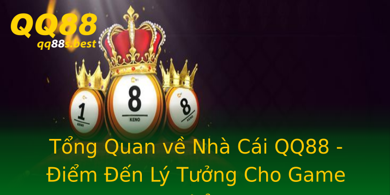 Tổng Quan về Nhà Cái QQ88 - Điểm Đến Lý Tưởng Cho Game Thủ Tổng Quan về Nhà Cái QQ88 - Điểm Đến Lý Tưởng Cho Game Thủ