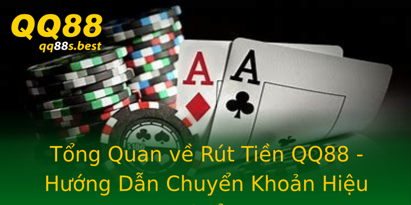 Tổng Quan về Rút Tiền QQ88 - Hướng Dẫn Chuyển Khoản Hiệu Quả Tổng Quan về Rút Tiền QQ88 - Hướng Dẫn Chuyển Khoản Hiệu Quả