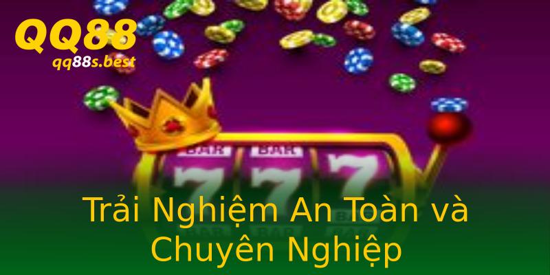 Trải Nghiệm An Toàn và Chuyên Nghiệp Trải Nghiệm An Toàn và Chuyên Nghiệp