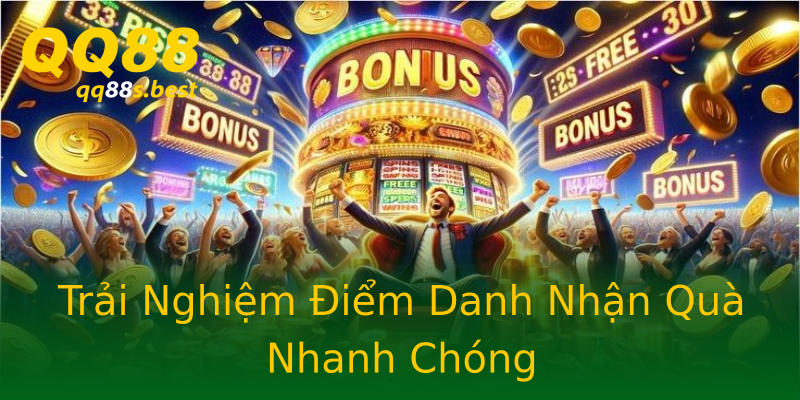 Trải Nghiệm Điểm Danh Nhận Quà Nhanh Chóng Trải Nghiệm Điểm Danh Nhận Quà Nhanh Chóng