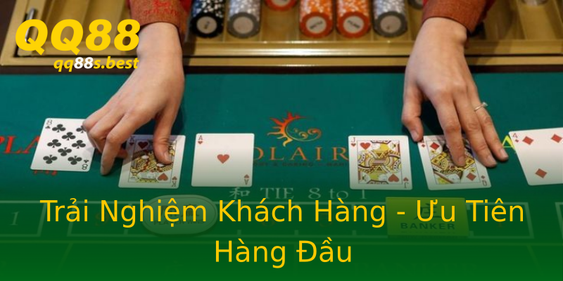 Trải Nghiệm Khách Hàng - Ưu Tiên Hàng Đầu Trải Nghiệm Khách Hàng - Ưu Tiên Hàng Đầu