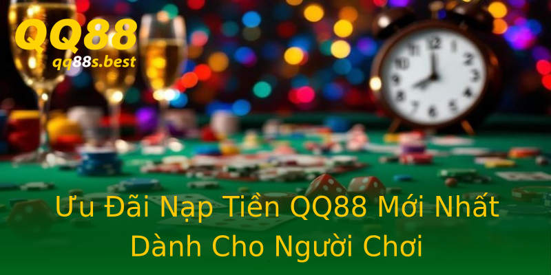 Ưu Đãi Nạp Tiền QQ88 Mới Nhất Dành Cho Người Chơi Ưu Đãi Nạp Tiền QQ88 Mới Nhất Dành Cho Người Chơi